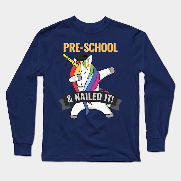 PRE-SCHOOL Nailed It Unicorn Dabbing Graduation Long Sleeve T-Shirt by porcodiseno